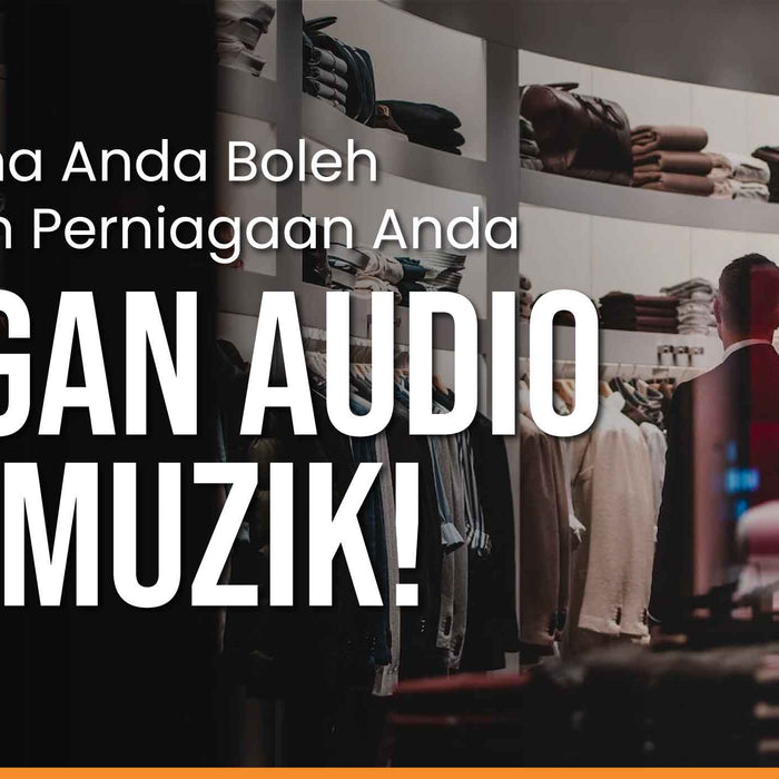 Bagaimana Anda Boleh Melariskan Perniagaan Di Kedai Anda, Dengan Hanya Audio dan Muzik!