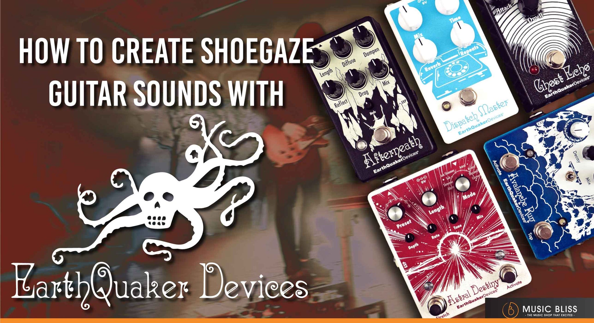 How To Create Shoegaze Guitar Sounds With EarthQuaker Devices Pedals!