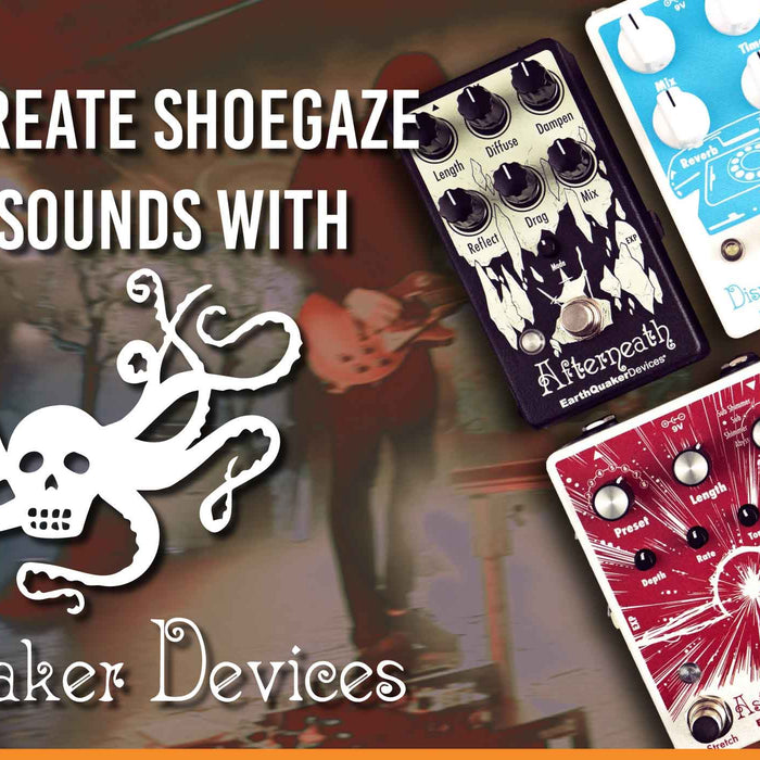How To Create Shoegaze Guitar Sounds With EarthQuaker Devices Pedals!