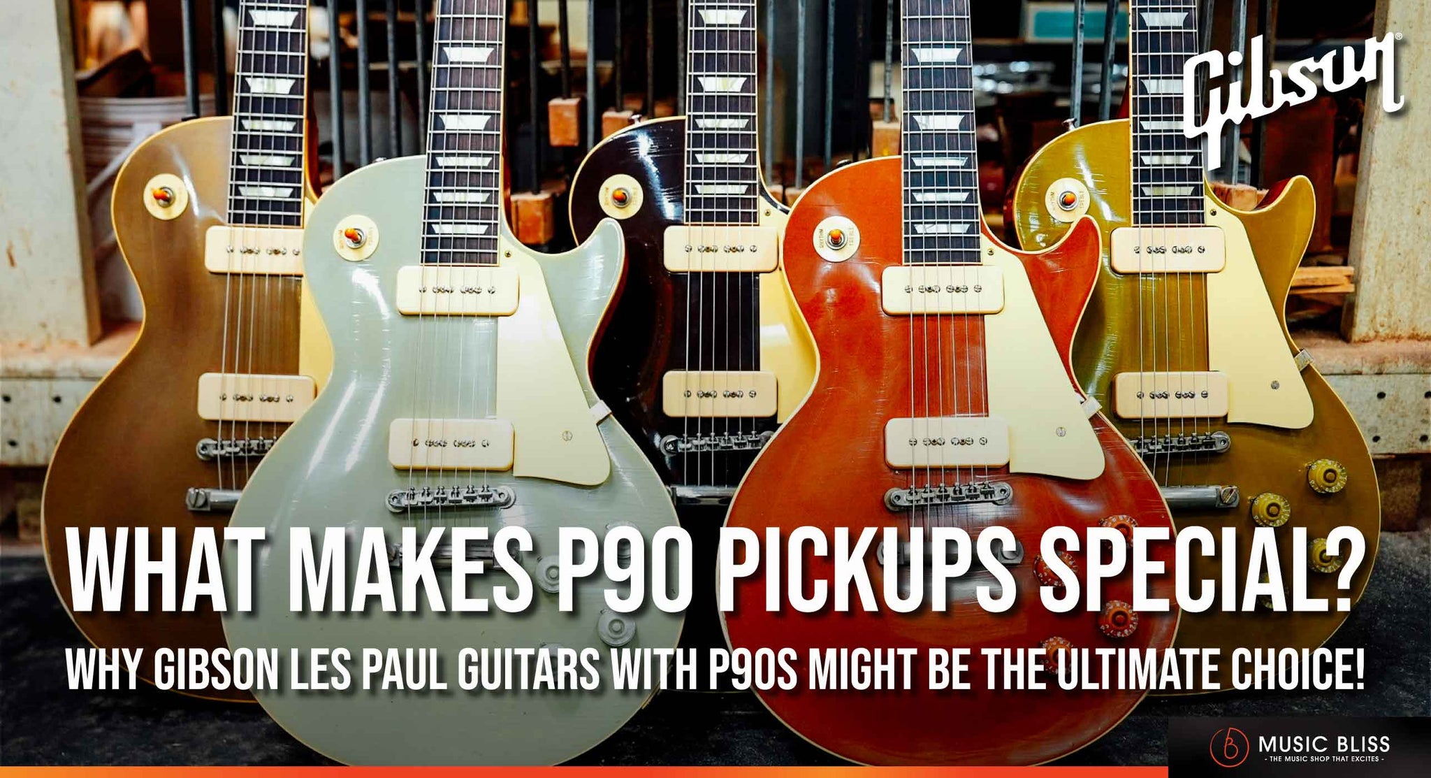 What Makes P90 Pickups Special? Why Gibson Les Paul Guitars With P90s Might Be the Ultimate Choice!