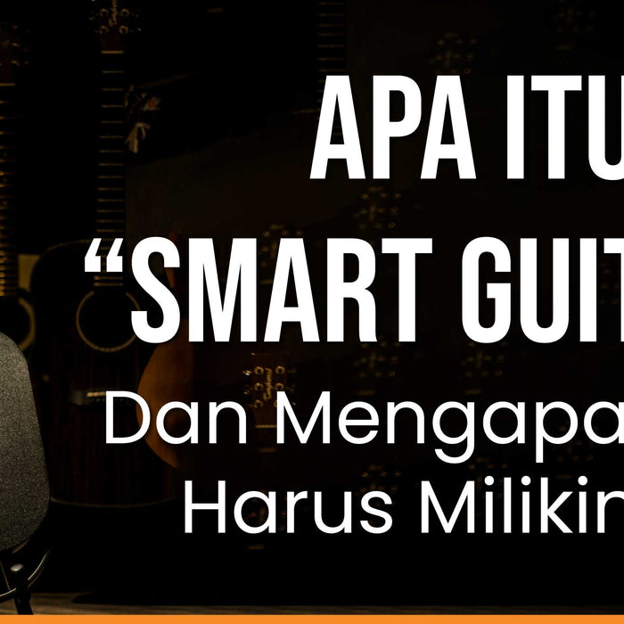 Apa Itu Smart Guitar Dan Kenapa Anda Harus Milikinya?