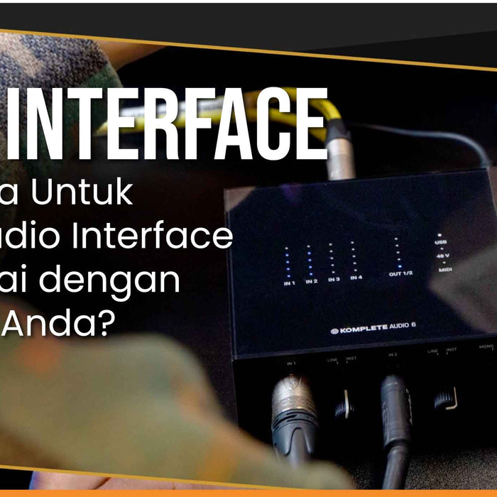 Audio Interface : Bagaimana Untuk Memilih Audio Interface Yang Sesuai dengan Keperluan Anda?