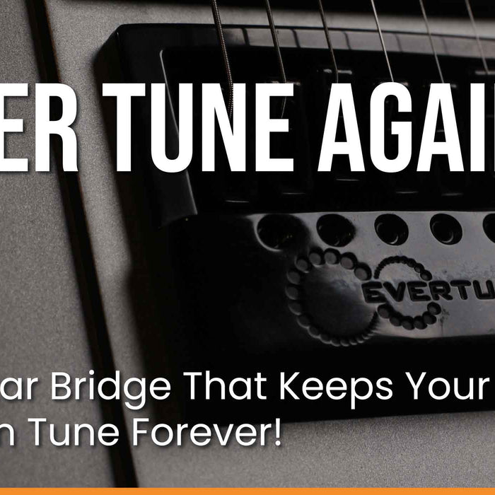 EverTune : The Guitar Bridge System That Keeps Your Strings In Tune Forever!