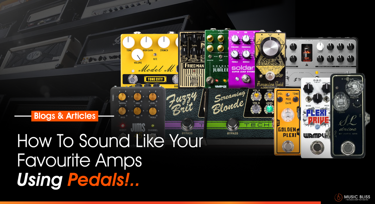 How To Sound Like Your Favourite Amps, Using Pedals
