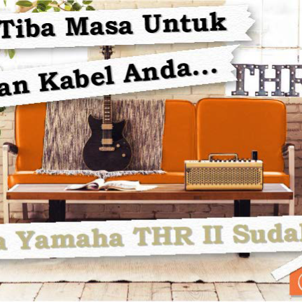 Sudah Tiba Masa Untuk Tinggalkan Kabel Anda...Kerana Yamaha THR II Sudah Tiba!