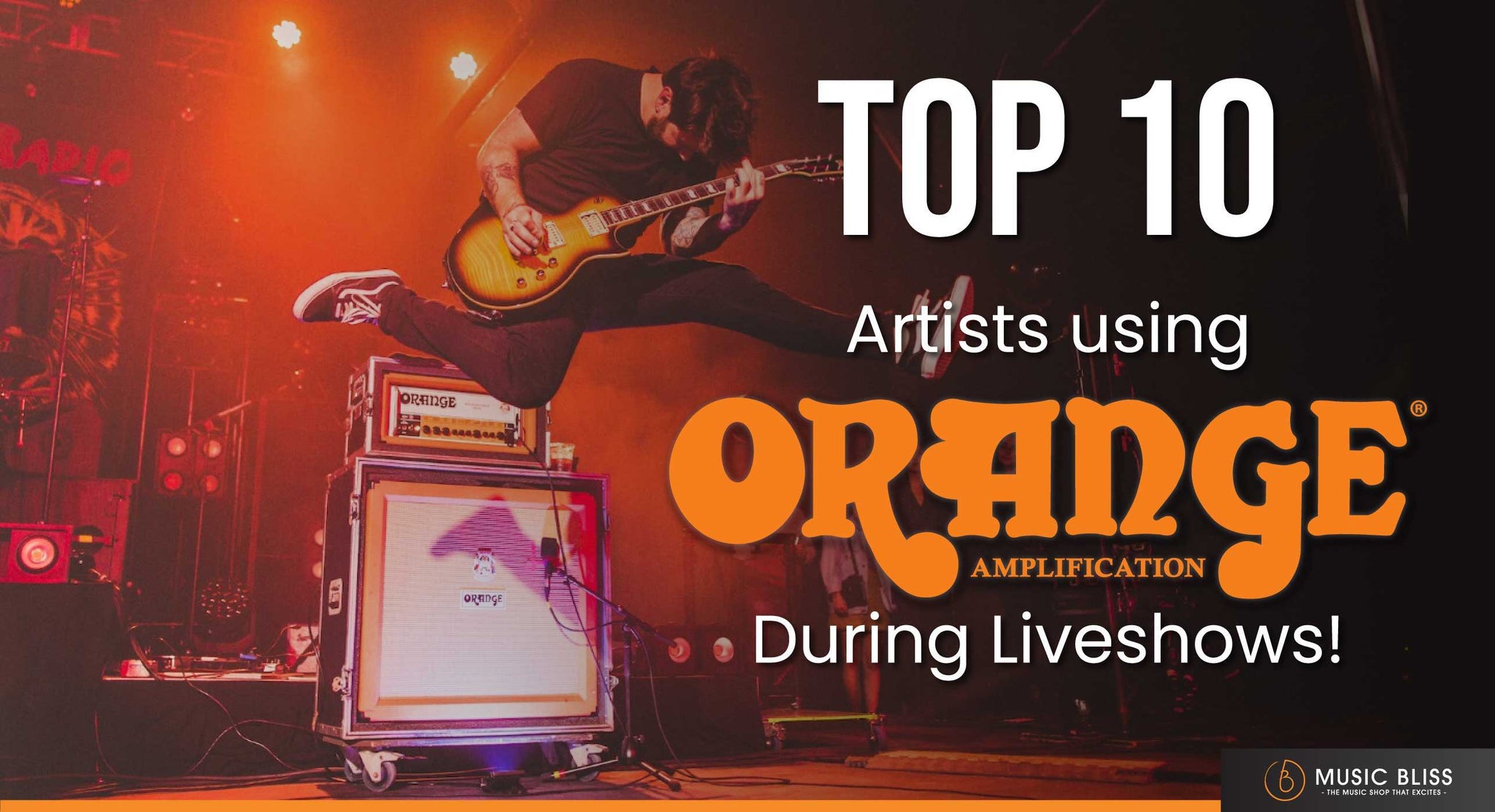 Top 10 Artists Using Orange Amps During Liveshows!