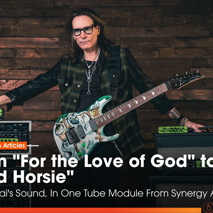 From "For the Love of God" to "Bad Horsie": Steve Vai's Sound, In One Tube Module From Synergy Amps