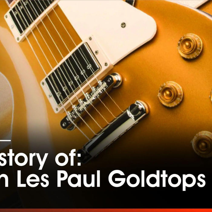 The History of Gibson Les Paul Goldtops