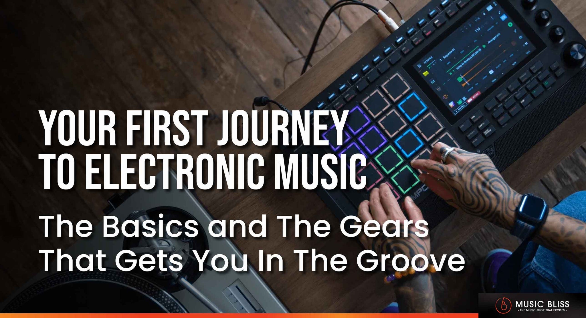 Your First Journey To Electronic Music: The Basics and The Gears That Gets You In The Groove