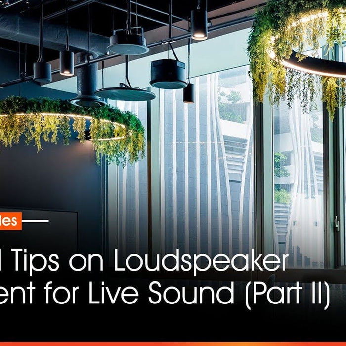 Practical Tips on Loudspeaker Placement for Live Sound (Part II)