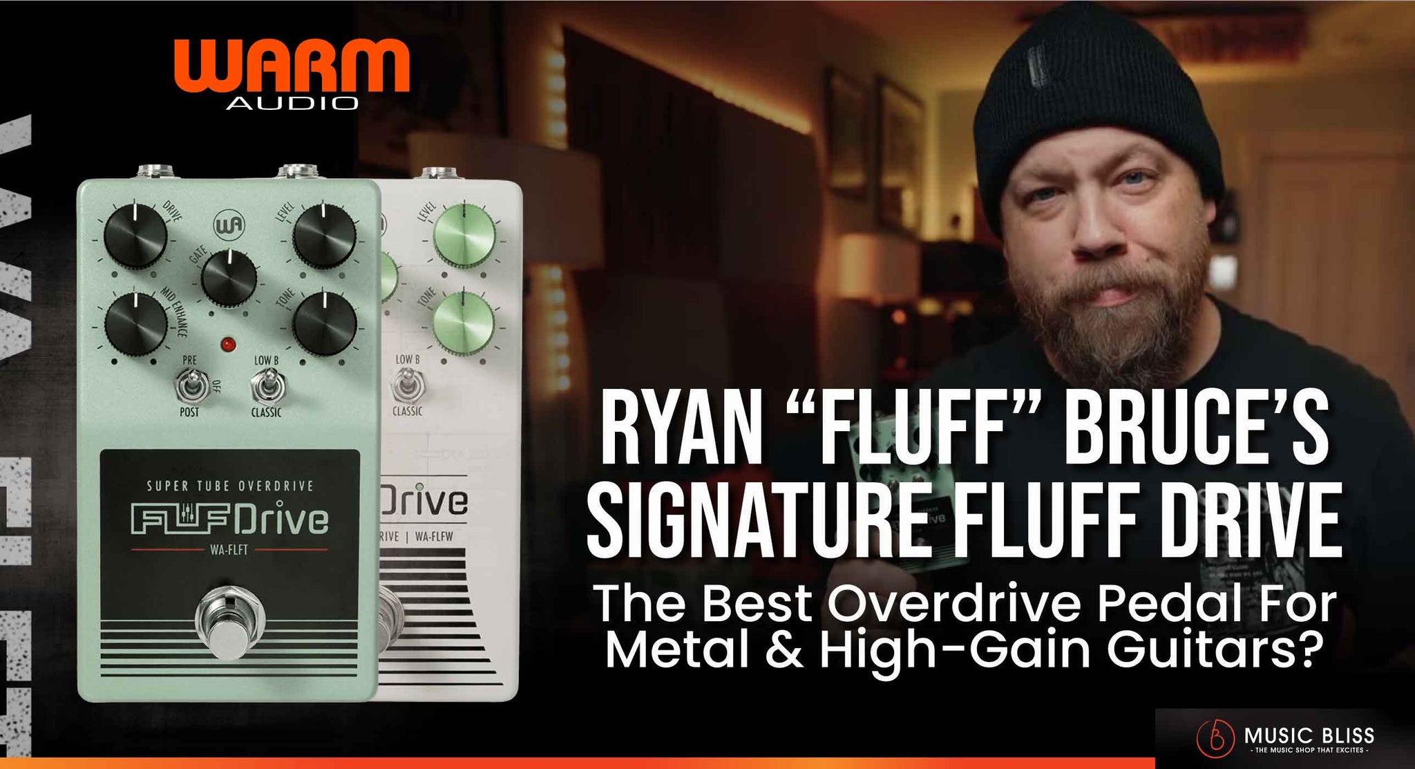 Ryan “Fluff” Bruce’s Signature Warm Audio Fluff Drive: The Best Overdrive Pedal For Metal & High-Gain Guitars?