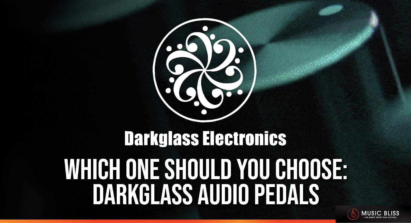 Which One Should You Choose: Darkglass Audio Pedals