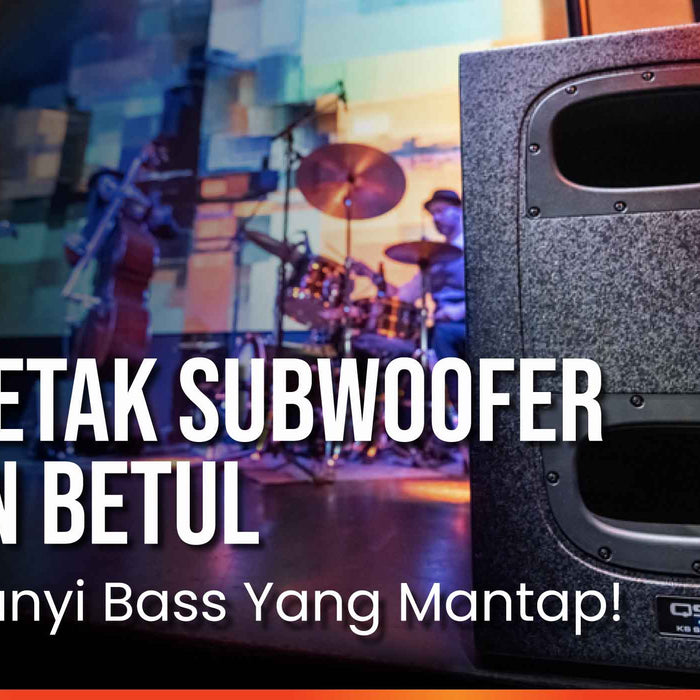 Cara Letak Subwoofer dengan Betul — Rahsia Bunyi Bass Yang Mantap!