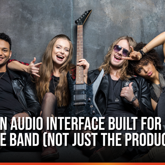 Finally, an Audio Interface Built for the Whole Band (Not Just the Producer!)