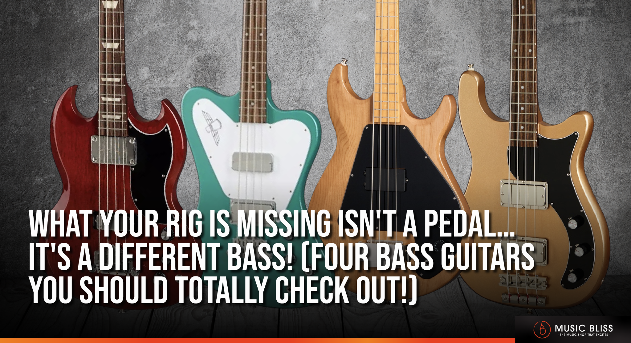 What Your Rig Is Missing Isn't a Pedal… It's a Different Bass! (Four Bass Guitars You SHOULD Totally Check Out!)