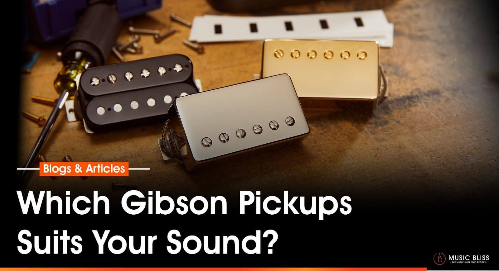 Which Gibson Pickups Suits Your Sound?