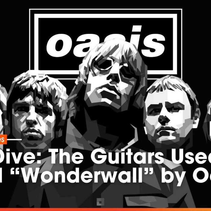 Deep Dive: The Guitars Used To Record “Wonderwall” by Oasis