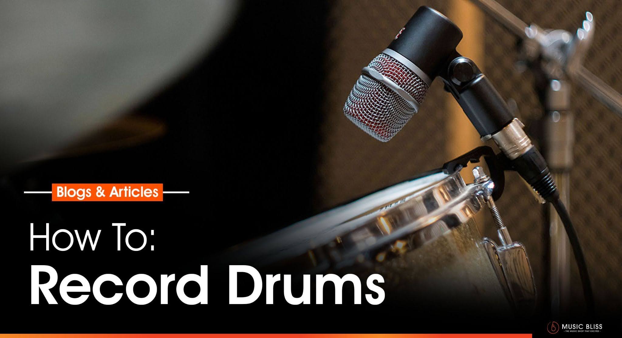 How To Record: Drums