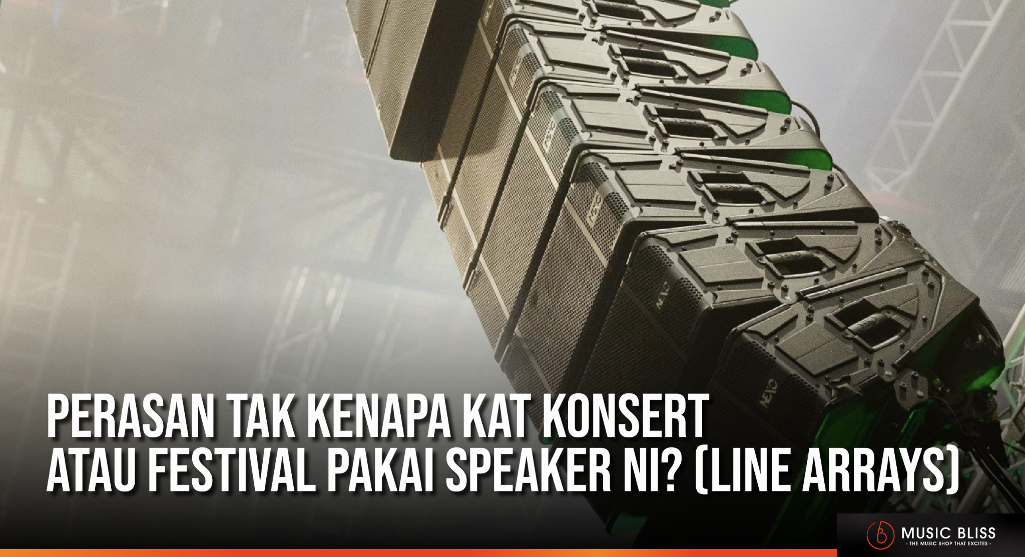 Perasan Tak Kenapa Kat Konsert Atau Festival Pakai Speaker Ni? (Line Arrays)