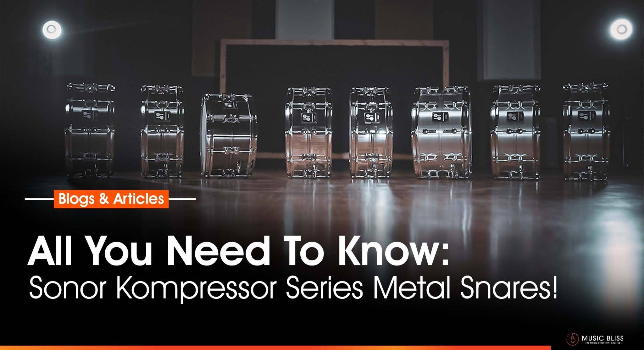 All You Need To Know: Sonor Kompressor Series Metal Snares!