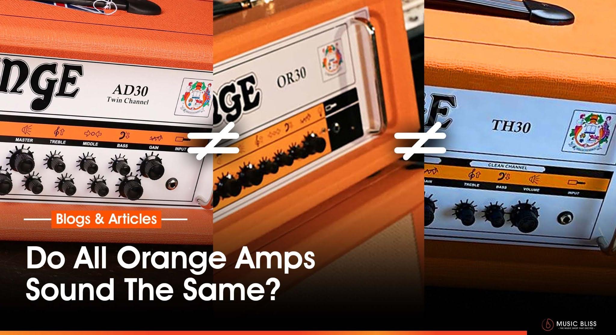 Do All Orange Amps Sound The Same