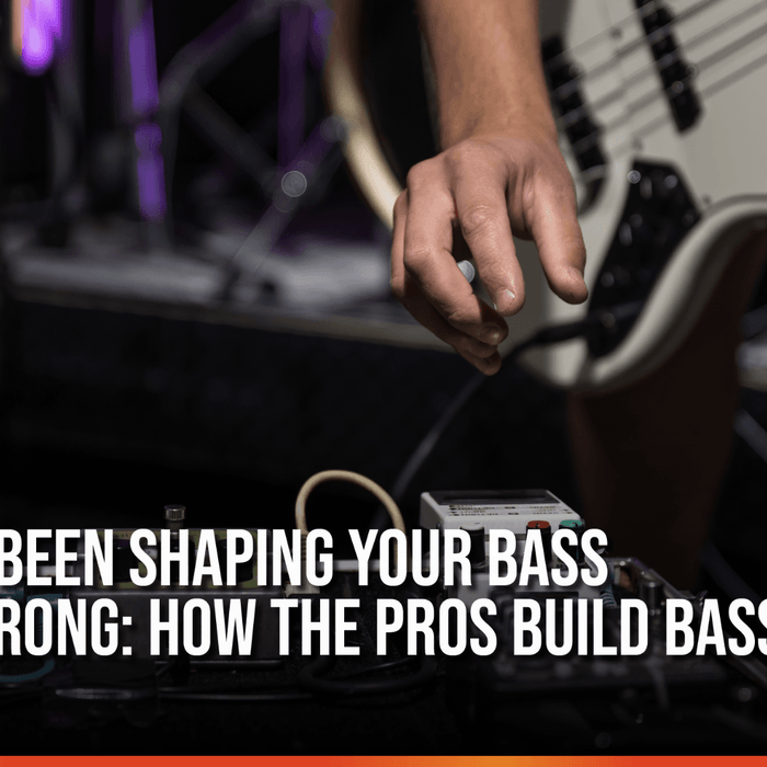 You’ve Been Shaping Your Bass Tone Wrong: How the Pros Build Bass Sound